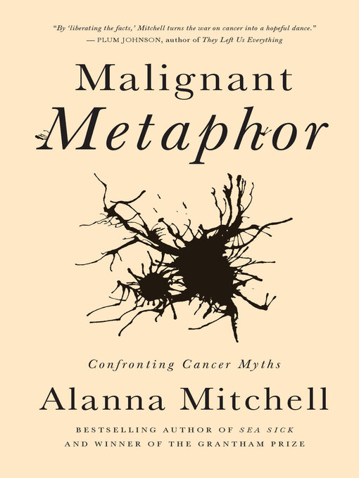 Title details for Malignant Metaphor by Alanna Mitchell - Available
